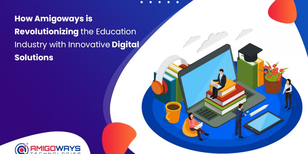 How Amigoways is Revolutionizing the Education Industry with Innovative Digital Solutions