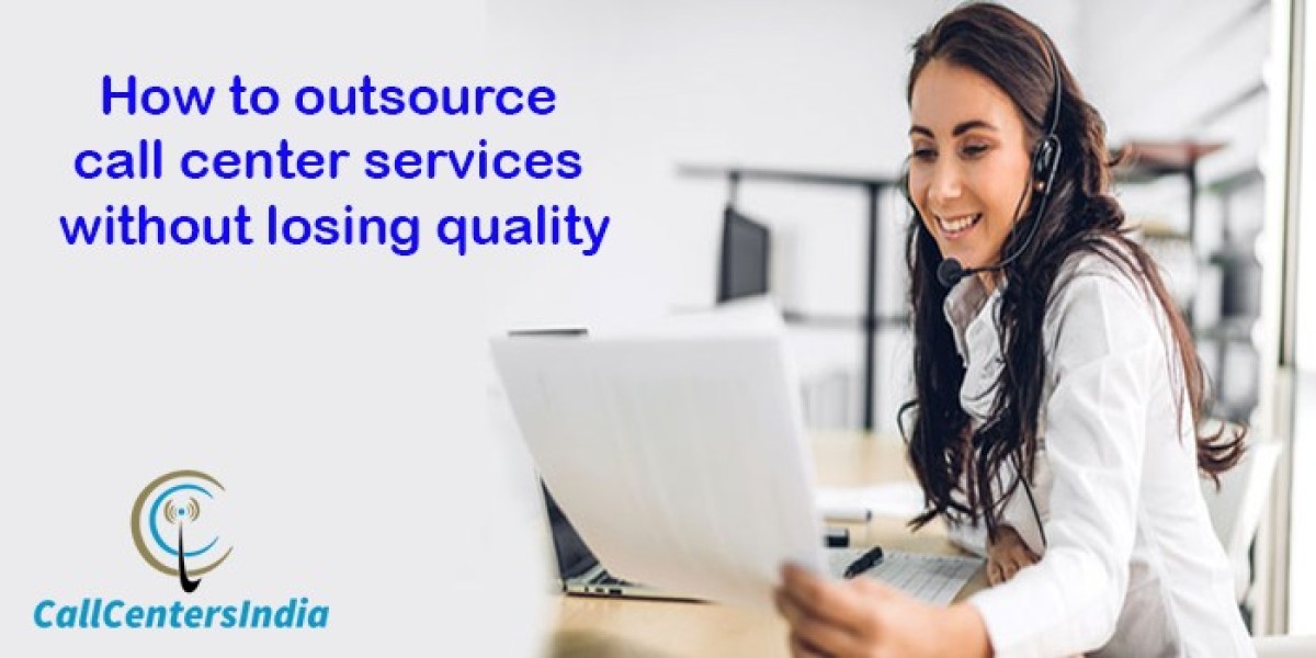 How to outsource call center services without losing quality