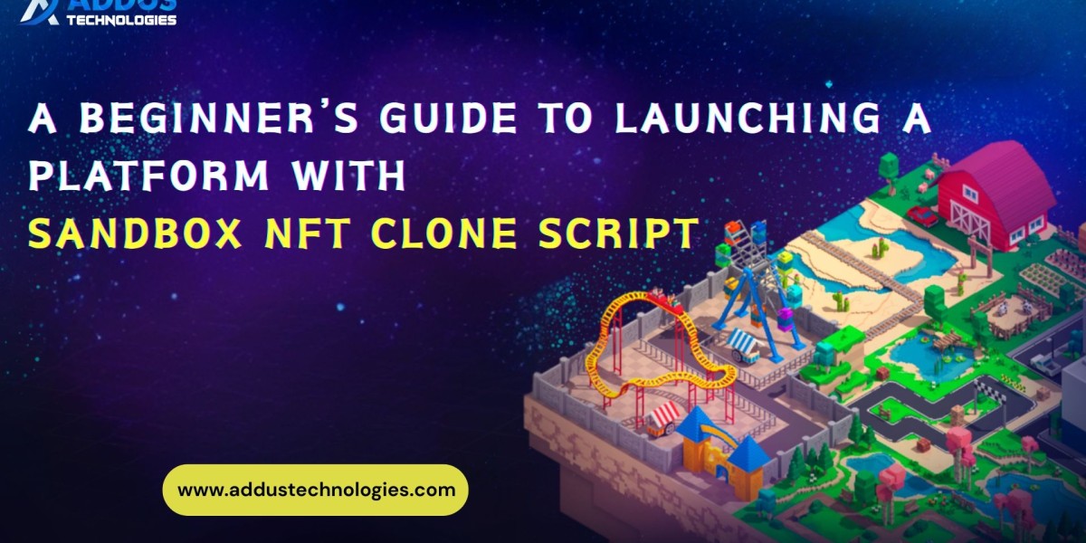 A Beginner’s Guide to Launching a Platform with Sandbox NFT Clone Script